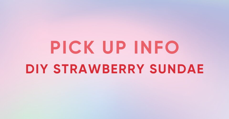 DIY Strawberry Sundae Pack Pick Up